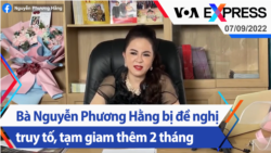 Bà Nguyễn Phương Hằng bị đề nghị truy tố, tạm giam thêm 2 tháng | Truyền hình VOA 7/9/22
