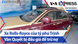 Xe Rolls-Royce của tỷ phú Trịnh Văn Quyết bị đấu giá để trừ nợ | Truyền hình VOA 19/10/22