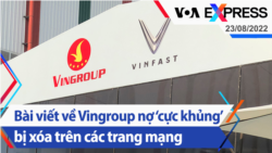 Bài viết về Vingroup nợ ‘cực khủng’ bị xóa trên các trang mạng | Truyền hình VOA 23/8/22