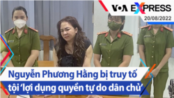 Nguyễn Phương Hằng bị truy tố tội ‘lợi dụng quyền tự do dân chủ’ theo điều 331 | Truyền hình VOA 20/8/22