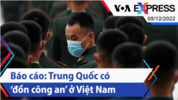 Báo cáo: Trung Quốc có ‘đồn công an’ ở Việt Nam | Truyền hình VOA 9/12/22