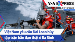 Việt Nam yêu cầu Đài Loan hủy tập trận bắn đạn thật ở Ba Bình | Truyền hình VOA 3/12/22