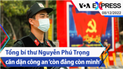 Tổng bí thư Nguyễn Phú Trọng căn dặn công an ‘còn đảng còn mình’ | Truyền hình VOA 8/12/22