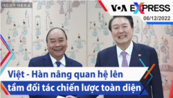 Việt - Hàn nâng quan hệ lên tầm đối tác chiến lược toàn diện | Truyền hình VOA 6/12/22