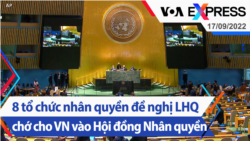 8 tổ chức nhân quyền đề nghị LHQ chớ cho VN vào Hội đồng Nhân quyền | Truyền hình VOA 17/9/22